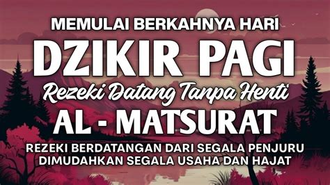 Dzikir Pagi Sesuai Sunnah Al Matsurat Penarik Rezeki Barokah Jadikan