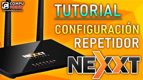 TUTORIAL Cómo configurar repetidor NEXXT NEBULA 300 PLUS YouTube