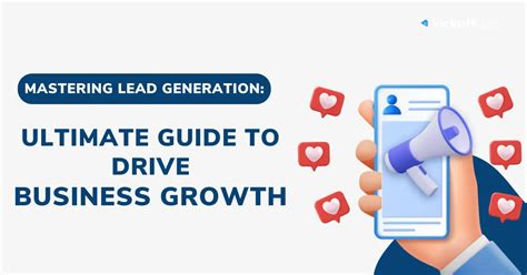 mastering lead generation ultimate guide  drive business growth