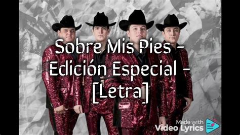 Sobre Mis Pies Edici N Especial Letra Youtube