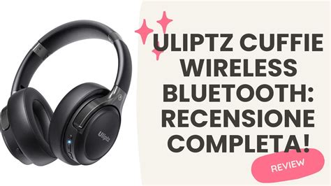 Uliptz Cuffie Wireless Bluetooth Recensione Completa YouTube