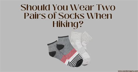 Should You Wear Two Pairs Of Socks When Hiking Wanderer Guru