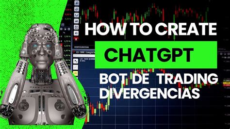 Cómo Crear Un Bot De Trading En Chatgpt Con Divergencias Para Aumentar Tus Ganancias Bot Gratis