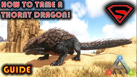 Ark How To Tame A Thorny Dragon 2020 Everything You Need To Know