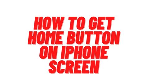 How To Get Home Button On Iphone Screen YouTube