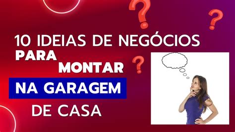 Ideias De Neg Cio Para Montar Na Garagem De Casa Youtube