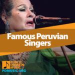 19 Most Famous Peruvian Singers Who Changed Music - Public Domain Music