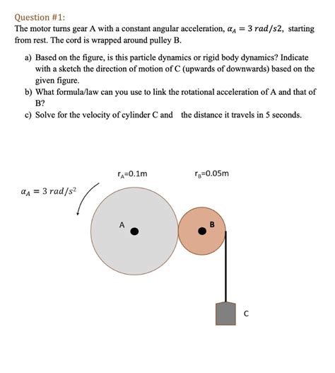 Solved Question 1 The Motor Turns Gear A With A Constant Angular Acceleration A 3 Rad S2