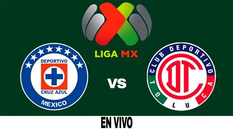 Cruz Azul Vs Toluca En Vivo Liga Mx Apertura Jornada 4 Youtube