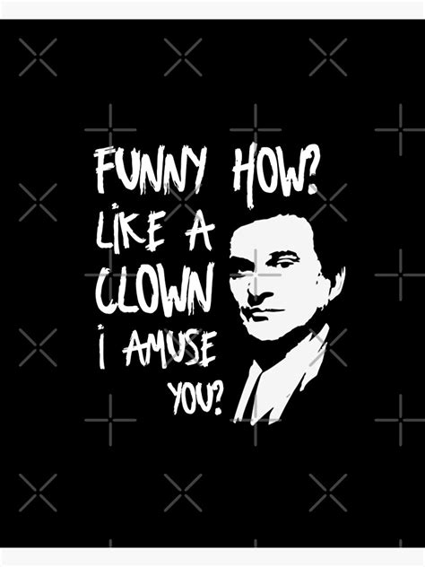 Joe Pesci Funny How Like A Clown I Amuse You Poster For Sale By