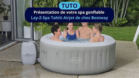 Présentation de votre spa gonflable Lay Z Spa Tahiti Airjet de chez