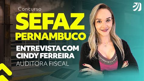 Concurso SEFAZ PE Entrevista Cindy Ferreira Auditora Fiscal Do