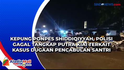 Video Kepung Ponpes Shiddiqiyyah Polisi Gagal Tangkap Putra Kiai