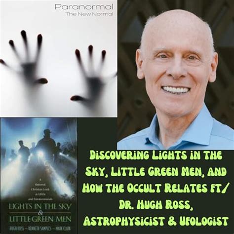 Discovering Lights in the Sky, Little Green Men, and How the Occult Relates ft/ Dr. Hugh Ross ...