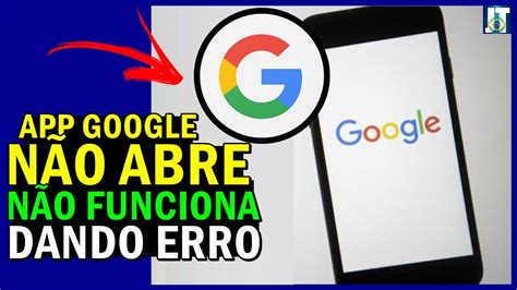 App Do Google N O Abre App Do Google Parou De Funcionar App Do Google