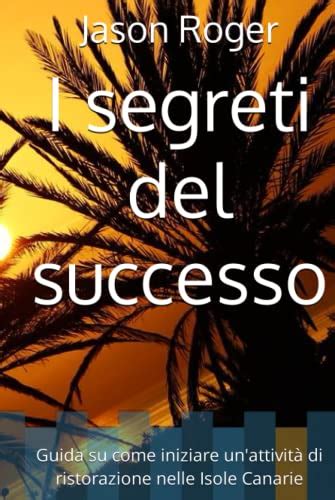 I segreti del successo Guida su come iniziare un attività di