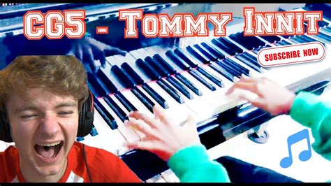 Cg5 Tommy Innit On Piano Youtube