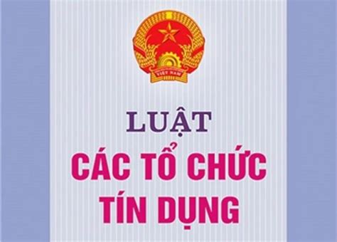 Sửa đổi Luật Các tổ chức tín dụng Tiếp tục tạo hành lang pháp lý trong