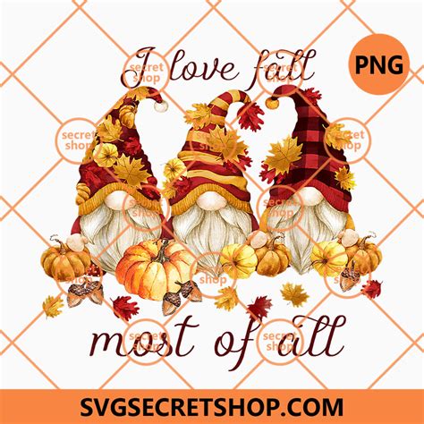 I Love Fall Most Of All Cute Gnomies Pumpkin Fall Autumn Png Gnome Png