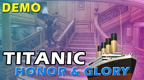 Titanic Honor And Glory Demo Hd Titanichg Youtube