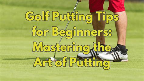 Golf Putting Tips for Beginners: Mastering the Art of Putting - Unique ...