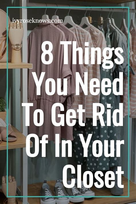 8 Things You Need To Get Rid Of In Your Closet Ivy Rose Knows