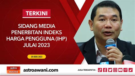 Langsung Sidang Media Penerbitan Indeks Harga Pengguna Ihp Julai