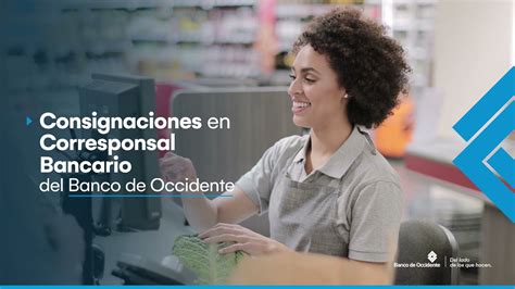 Conoce Como Realizar Consignaciones En Los Corresponsales Bancarios Del