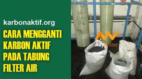 Kapan Harus Mengganti Karbon Aktif Pada Tabung Filter Air Dan Bagaimana