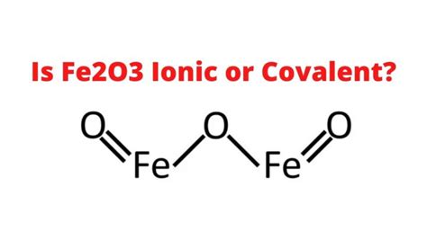 Is Fe2O3 Ionic Or Covalent Detailed Explanation Techiescientist