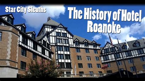 The History Of The Hotel Roanoke Youtube