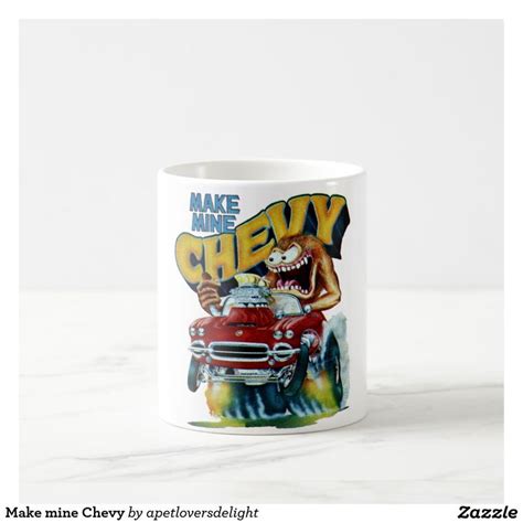 Make Mine Chevy Coffee Mug Mugs Classic Hot Rod Custom Mugs