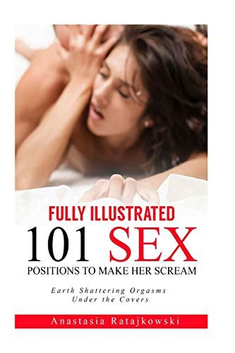 FULLY ILLUSTRATED 101 Sex Positions To Make Her Scream Sex Positions