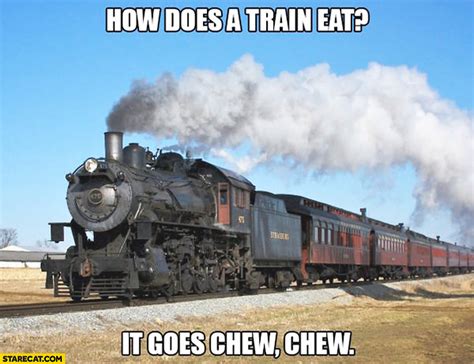 How Does A Train Eat It Goes Chew Chew