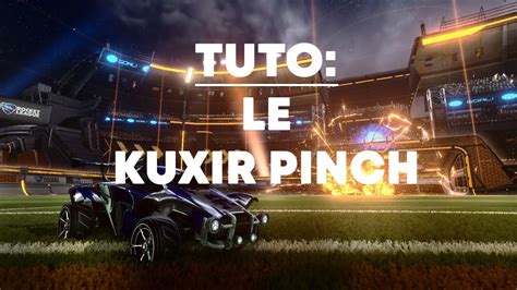 Tuto Rocket League Le Kuxir Pinch Youtube