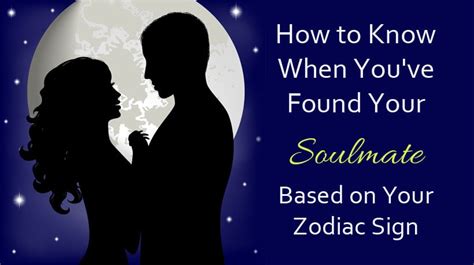 How To Know When Youve Found Your Soulmate Based On Your Zodiac Sign