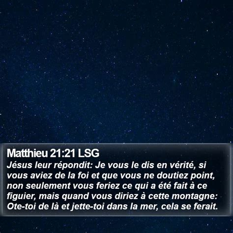 Matthieu 21 21 LSG Jésus leur répondit Je vous le dis en