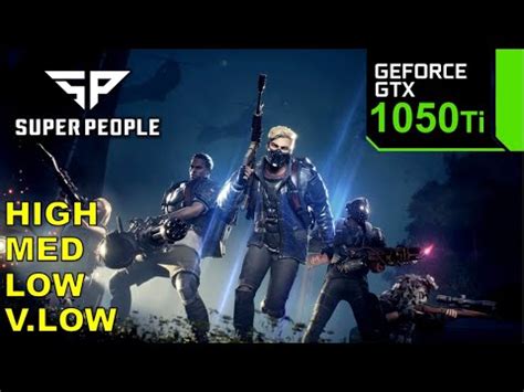 SUPER PEOPLE GTX 1050 Ti 4GB All Settings Game Tasted YouTube