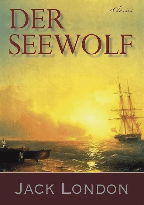 Jack London Der Seewolf Abenteuerroman German Edition Kindle