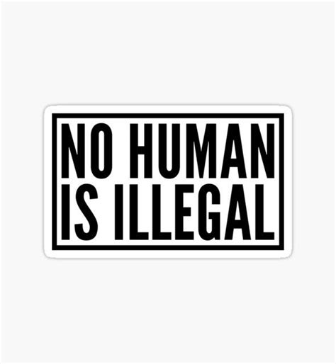 No Human Is Illegal By Katrinawaffles Computer Sticker Favorite Human