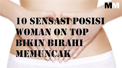 10 SENSASI POSISI WOMAN ON TOP BIKIN BIRAHI MEMUNCAK YouTube