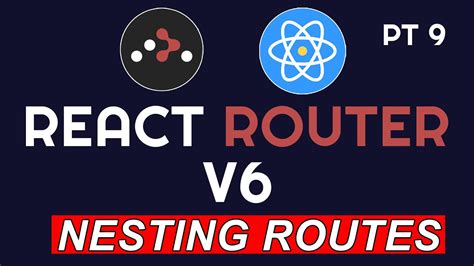 How To Nest Routes In React Router V6 PT 9 React Router V6 Full