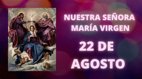 NUESTRA SEÑORA MARÍA REINA 22 DE AGOSTO YouTube