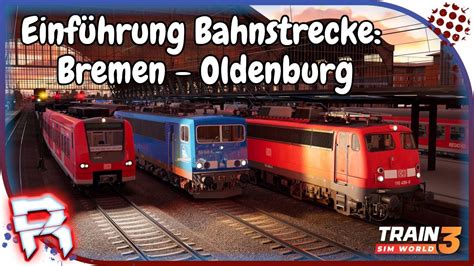 Einführung Bahnstrecke Bremen OldenburgTrain Sim World 3 TSW3 501