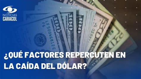 ¿por Qué El Precio Del Dólar Continúa Bajando En Colombia Noticiascaracol