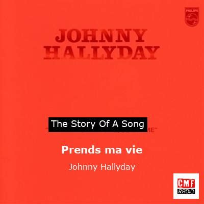 The Story Of The Song Prends Ma Vie By Johnny Hallyday