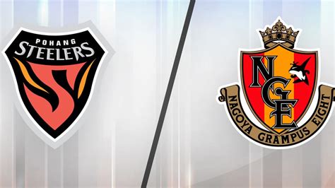 Match Highlights Pohang Steelers Vs Nagoya Grampus AFC Champions