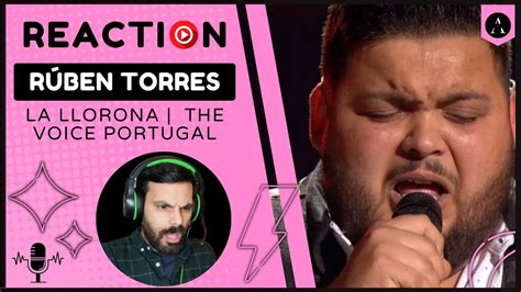 R Ben Torres La Llorona React The Voice Portugal Youtube