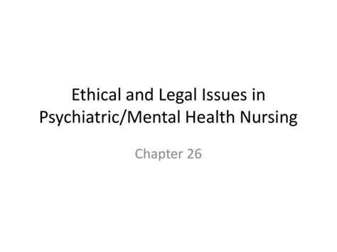 Ethical And Legal Issues In Psychiatric Mental Health Nursing