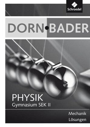 Dorn Bader Physik Mechanik Gymnasium Sek Ii L Sungen Schulb Cher